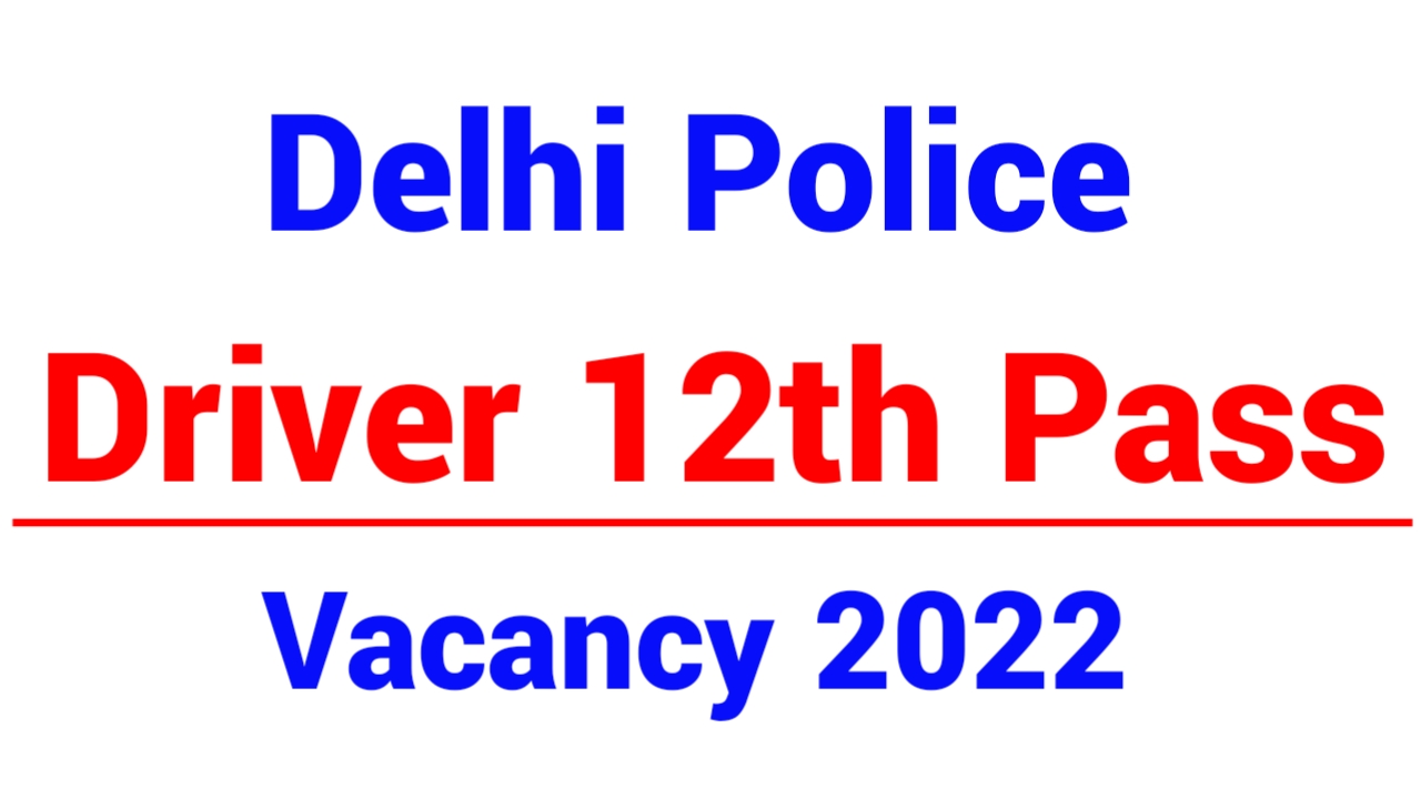 Delhi Police Driver Vacancy 2022